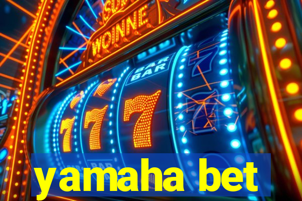 yamaha bet